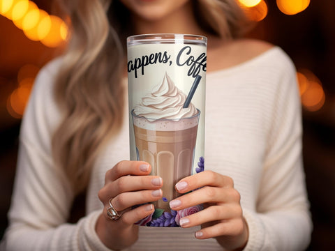 Coffee lover Tumbler Wrap, Life happens Coffee helps PNG Sublimation Luvleigh Digitals 