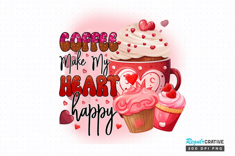 Coffee make my PNG Design Sublimation Regulrcrative 