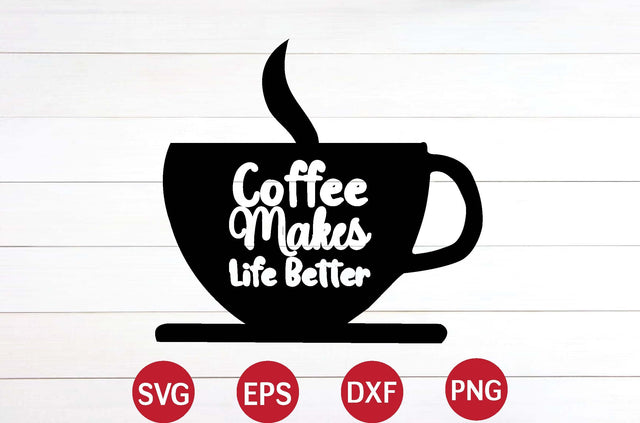 Coffee Makes Life Better svg SVG designer krishna 