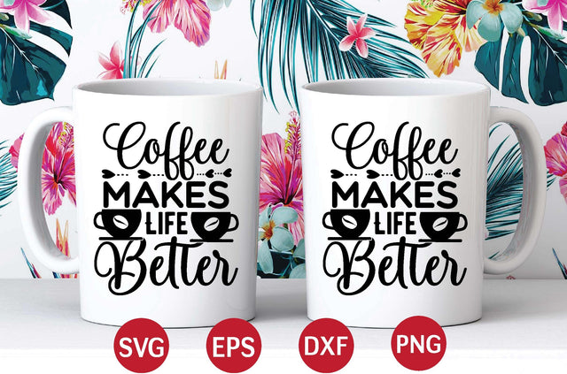 Coffee Makes Life Better svg SVG designer krishna 