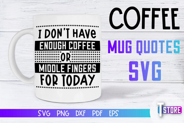 Coffee Mug Quotes SVG | Coffee SVG | Funny Quotes SVG SVG The T Store Design 