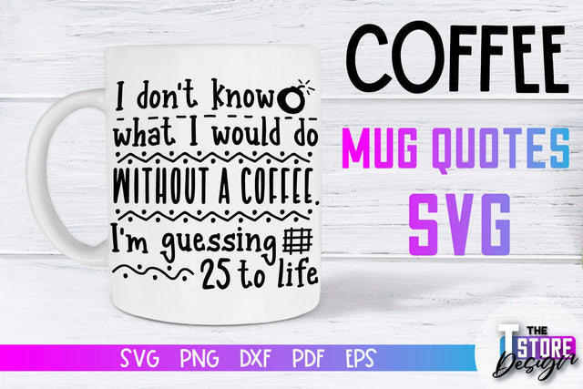 Coffee Mug Quotes SVG | Coffee SVG | Funny Quotes SVG SVG The T Store Design 