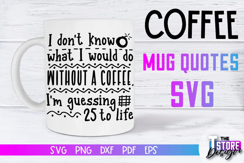 Coffee Mug Quotes SVG | Coffee SVG | Funny Quotes SVG SVG The T Store Design 