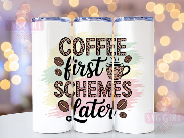 Coffee Now Schemes Later 20oz Tumbler, Schemes Later Wrap, Funny Sublimation Design, Sarcastic Quote PNG, Humor Coffee Tumbler, 20oz Tumbler Sublimation SvggirlplusArt 