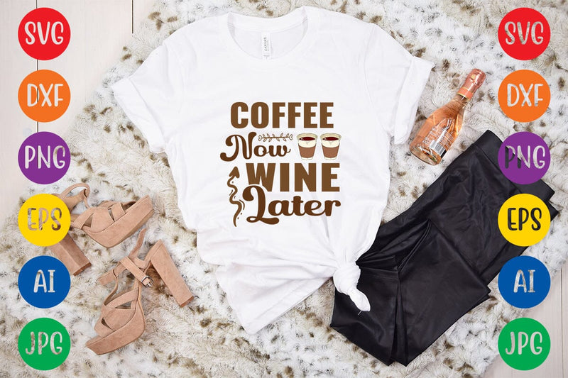 Coffee Now Wine Later SVG DESIGN SVG Rafiqul20606 