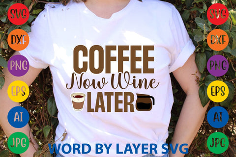 Coffee Now Wine Later SVG DESIGN SVG Rafiqul20606 