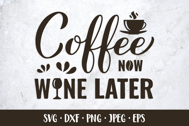 Coffee now wine later SVG. Funny coffee quote shirt design SVG LaBelezoka 