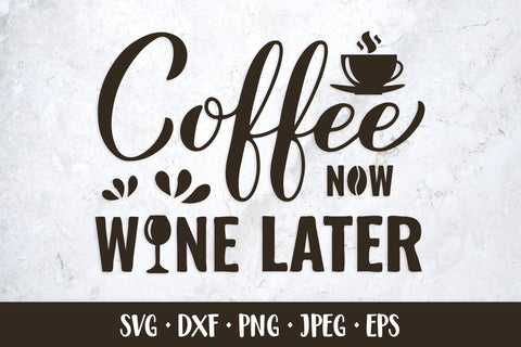 Coffee now wine later SVG. Funny coffee quote shirt design SVG LaBelezoka 