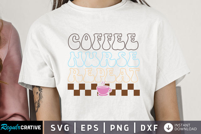 Coffee nurse repeat Svg Design SVG Regulrcrative 