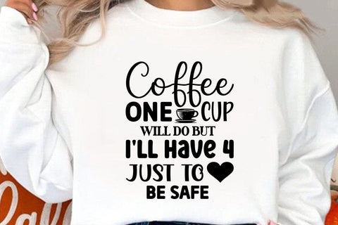 Coffee One Cup Will Do but I ll Have 4 Just to Be Safe SVG Angelina750 