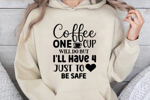 Coffee One Cup Will Do but I ll Have 4 Just to Be Safe SVG Angelina750 