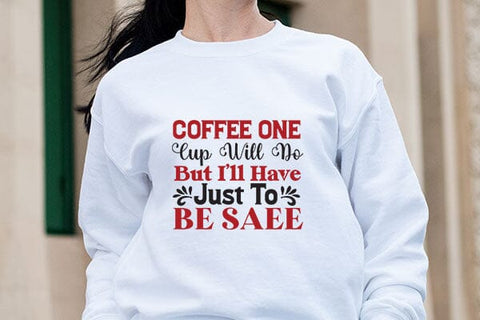 Coffee One Cup Will Do But I ll Have Just To Be Saee SVG Angelina750 