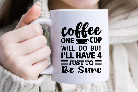 Coffee One Cup Will Do But Ill Have 4 Just To Be Sure SVG Angelina750 