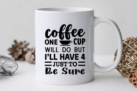 Coffee One Cup Will Do But Ill Have 4 Just To Be Sure SVG Angelina750 
