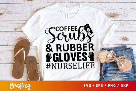 Coffee scrubs and rubber gloves nurselife Svg Design SVG Designangry 