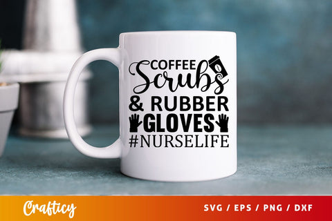 Coffee scrubs and rubber gloves nurselife Svg Design SVG Designangry 
