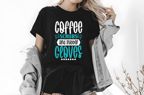 Coffee Scrubs and Rubber Gloves Svg, Nurse Quotes Svg SVG shah alam 