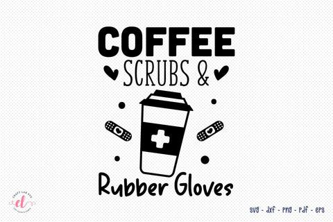 Coffee Scrubs & Rubber Gloves, Nurse SVG SVG CraftLabSVG 