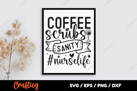 Coffee scrubs sanity nurselife SVG Design SVG Designangry 