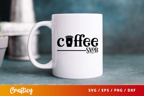 coffee snob Svg Design SVG Designangry 
