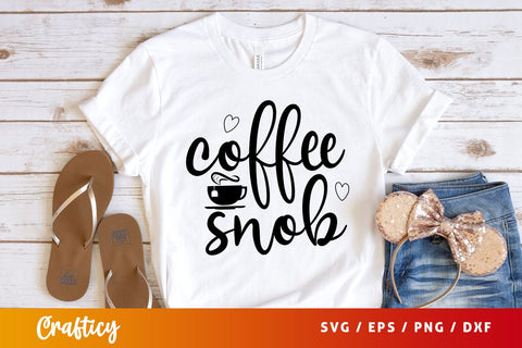 coffee snob T shirt svg coffee snob Svg Design SVG Designangry 