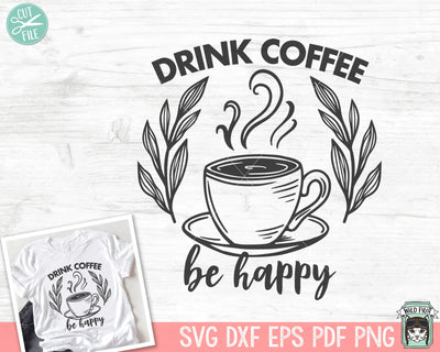 Coffee SVG, Coffee Lover SVG, Drink Coffee Be Happy SVG, Coffee Cup Laurel svg, Coffee png file, Coffee Quotes svg file, Coffee Quote png SVG Wild Pilot 