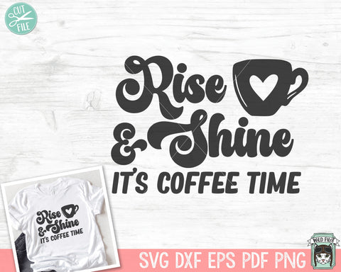 Coffee SVG, Coffee Lover SVG, Rise and Shine It's Coffee Time SVG, Coffee Cup Heart svg, Coffee png file, Coffee Quotes svg file SVG Wild Pilot 