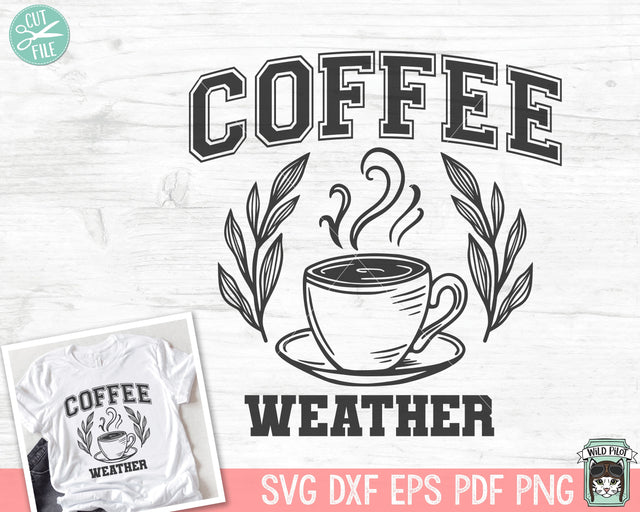 Coffee SVG, Coffee Weather svg, Coffee Lover SVG, Coffee Cup Laurel svg, Coffee png file, Coffee Quotes svg file, Coffee College SVG Wild Pilot 