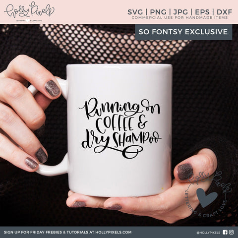 Coffee SVG Running on Coffee and Dry Shampoo SVG Ikonart Design Shop 