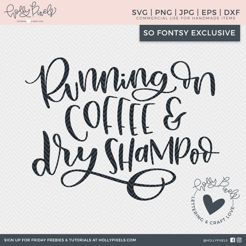 Coffee SVG Running on Coffee and Dry Shampoo SVG Ikonart Design Shop 