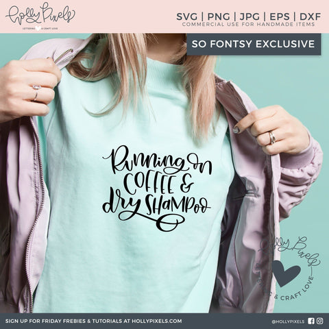 Coffee SVG Running on Coffee and Dry Shampoo SVG Ikonart Design Shop 
