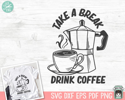 Coffee SVG, Take a Break Drink Coffee SVG, Coffee Cup svg, Coffee Lover SVG, Coffee Maker svg, Coffee png, Coffee Quotes svg, Coffee Pot SVG Wild Pilot 