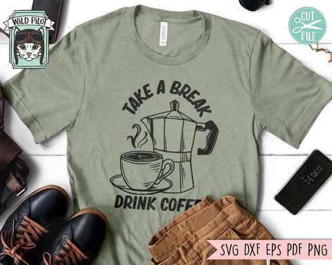 Coffee SVG, Take a Break Drink Coffee SVG, Coffee Cup svg, Coffee Lover SVG, Coffee Maker svg, Coffee png, Coffee Quotes svg, Coffee Pot SVG Wild Pilot 