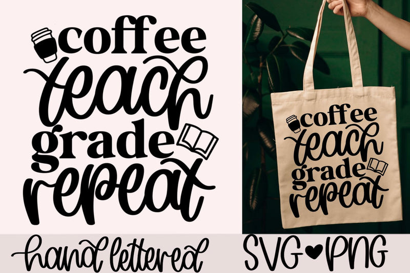 Coffee teach grade repeat SVG SVG AnitaAlyiaLettering 