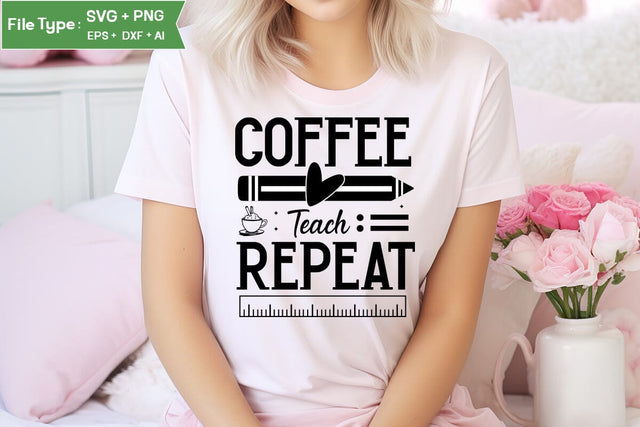 Coffee Teach Repeat SVG Cut File, Teacher SVG Design, SVGs,Quotes and Sayings,Food & Drink,On Sale, Print & Cut SVG DesignPlante 503 