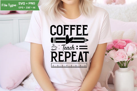 Coffee Teach Repeat SVG Cut File, Teacher SVG Design, SVGs,Quotes and Sayings,Food & Drink,On Sale, Print & Cut SVG DesignPlante 503 