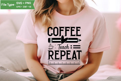 Coffee Teach Repeat SVG Cut File, Teacher SVG Design, SVGs,Quotes and Sayings,Food & Drink,On Sale, Print & Cut SVG DesignPlante 503 