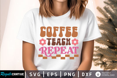 Coffee teach repeat Svg Design SVG Regulrcrative 
