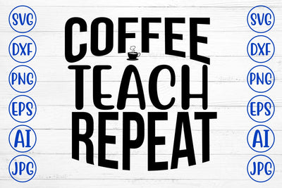 Coffee Teach Repeat SVG SVG Syaman 