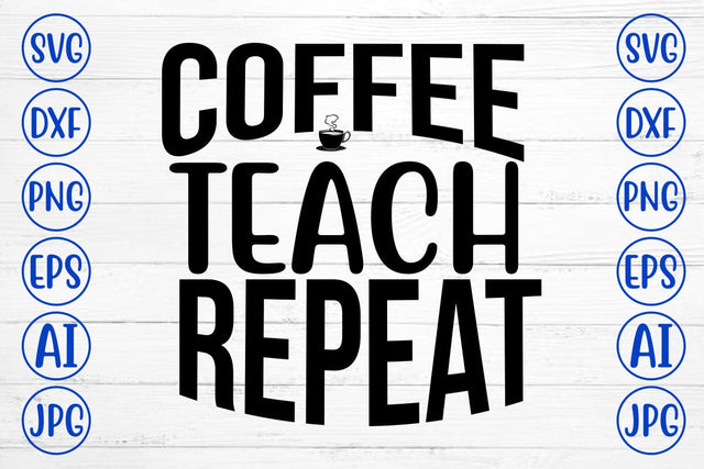 Coffee Teach Repeat SVG SVG Syaman 