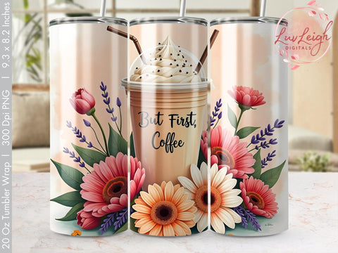 Coffee Tumbler Wrap, But first coffee PNG Sublimation Luvleigh Digitals 