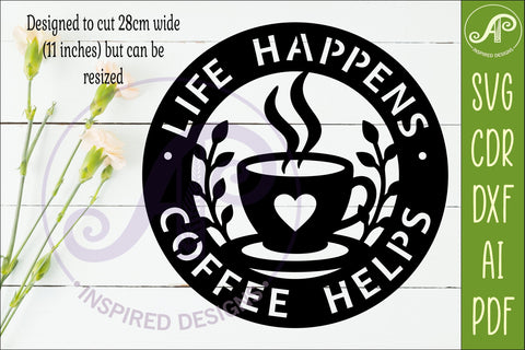 Coffee Wall Sign SVG, Life Happens Coffee Helps Laser Cut SVG APInspireddesigns 