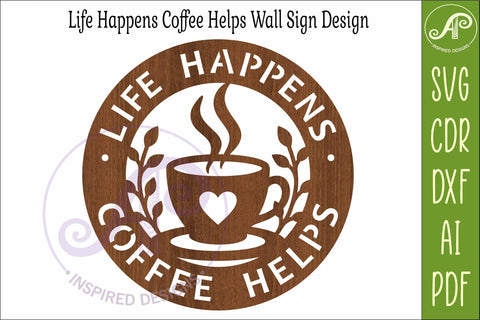 Coffee Wall Sign SVG, Life Happens Coffee Helps Laser Cut SVG APInspireddesigns 
