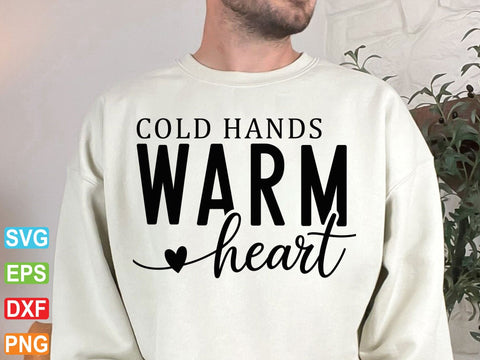 Cold Hands Warm Heart Svg SVG Creativeart88 