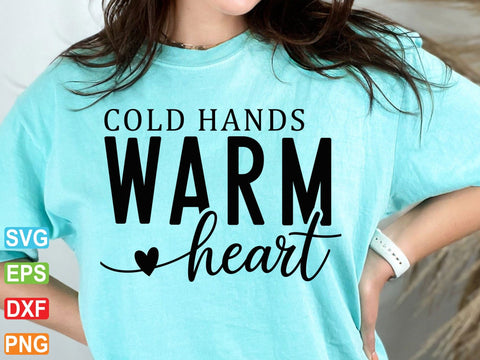 Cold Hands Warm Heart Svg SVG Creativeart88 