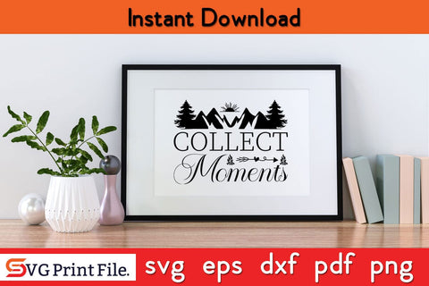 COLLECT MOMENTS Camping SVG PNG Craft Cut File SVG SVG Print File 