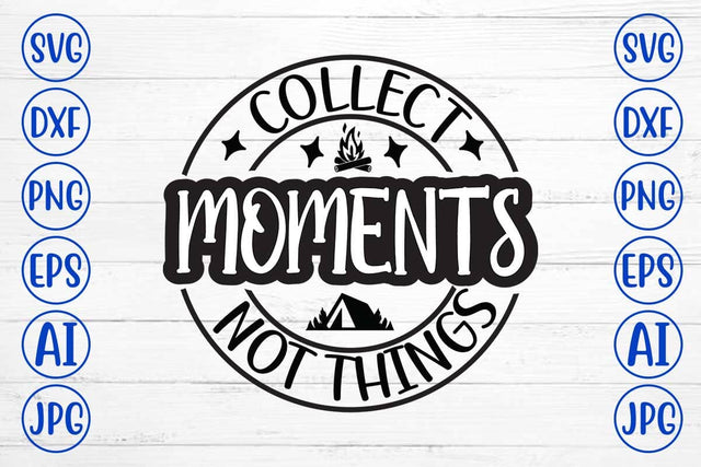 Collect Moments Not Things SVG Cut File SVG Syaman 