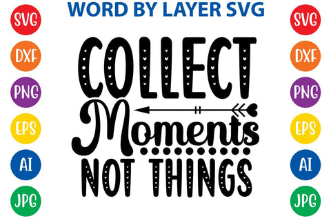 Collect Moments Not Things SVG DESIGN SVG Rafiqul20606 