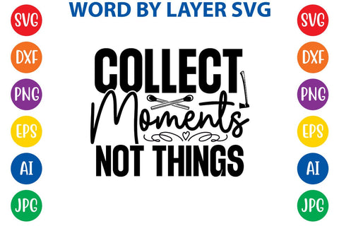 Collect Moments Not Things SVG DESIGN SVG Rafiqul20606 