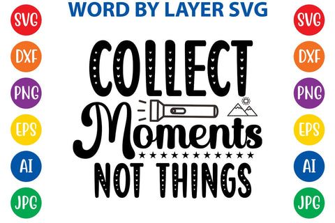 Collect Moments Not Things SVG DESIGN SVG Rafiqul20606 